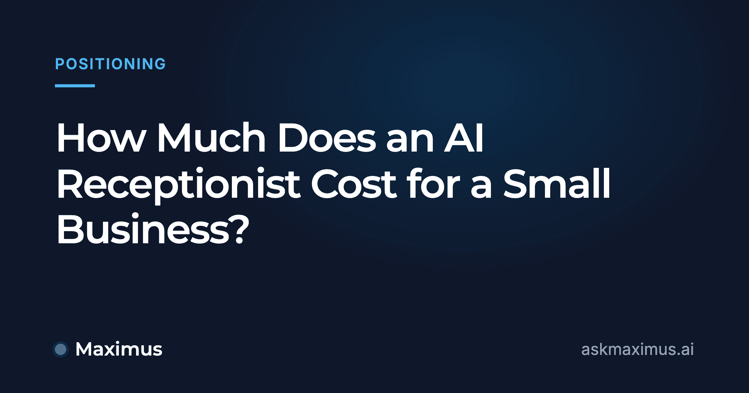 How Much Does an AI Receptionist Cost for a Small Business?. Maximus, the AI operations manager for home services.