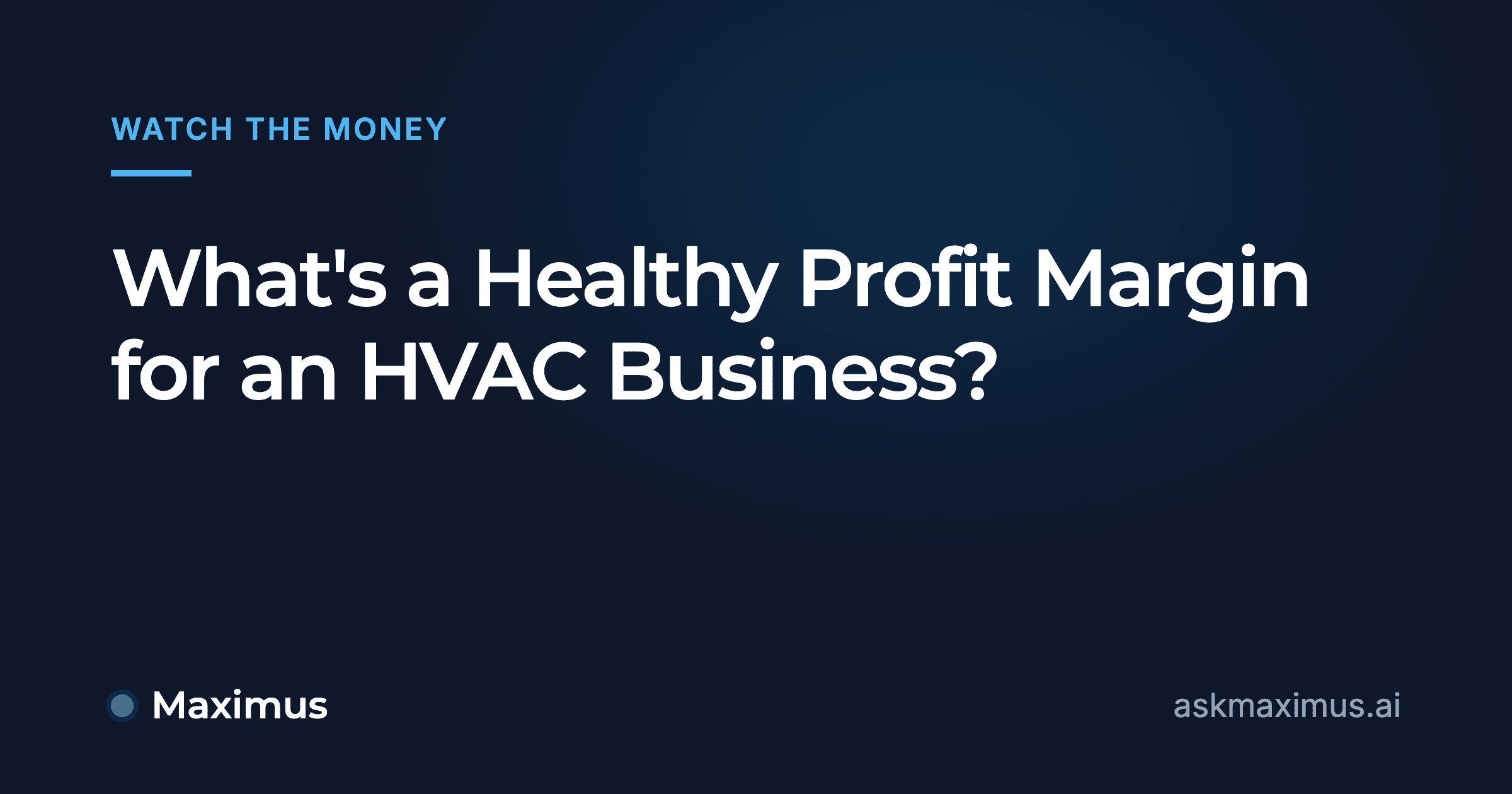 What's a Healthy Profit Margin for an HVAC Business?. Maximus, the AI operations manager for home services.