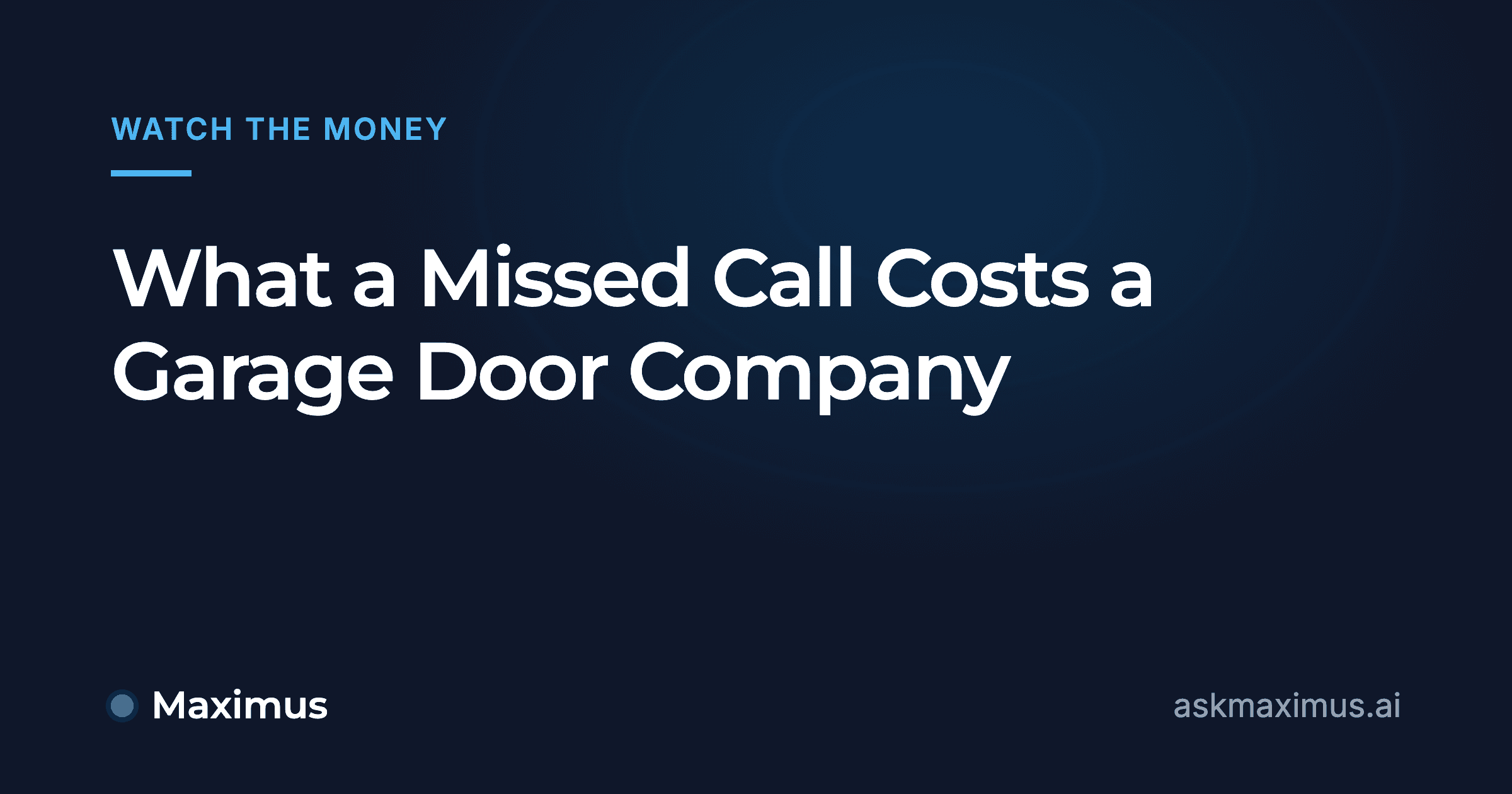 What a Missed Call Costs a Garage Door Company. Maximus, the AI operations manager for home services.